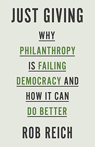 Product Cover Just Giving: Why Philanthropy Is Failing Democracy and How It Can Do Better