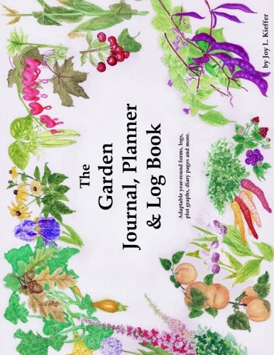 Product Cover The Garden Journal, Planner and Log Book: Repeat Successes & Learn from Mistakes with Complete Personal Garden Records. 28 Adaptable Year-Round Forms, ... Volume 1 (The Garden Journal Log Books)