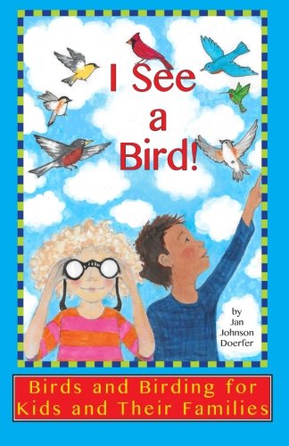 Product Cover I See a Bird!: Birds and Birding for Kids and Their Families