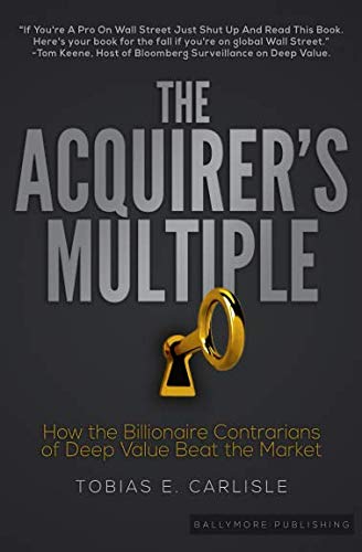 Product Cover The Acquirer's Multiple: How the Billionaire Contrarians of Deep Value Beat the Market