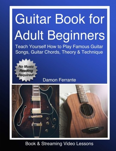 Product Cover Guitar Book for Adult Beginners: Teach Yourself How to Play Famous Guitar Songs, Guitar Chords, Music Theory & Technique (Book & Streaming Video Lessons)