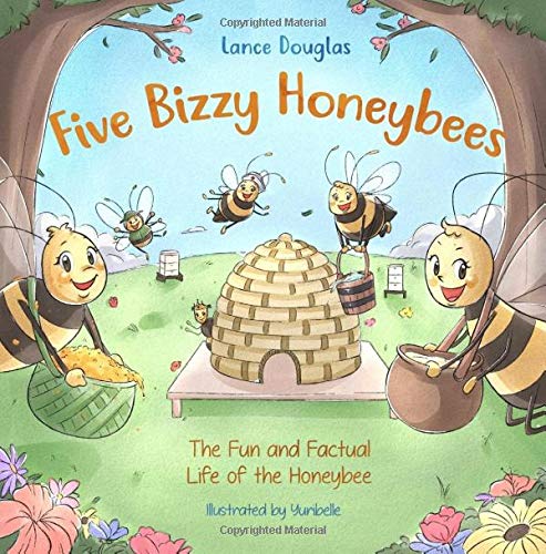 Product Cover Five Bizzy Honey Bees - The Fun and Factual Life of the Honey Bee: Captivating, Educational and Fact-filled Picture Book about Bees for Toddlers, Kids, Children and Adults