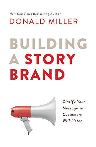 Product Cover Building a StoryBrand: Clarify Your Message So Customers Will Listen