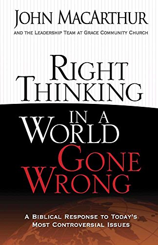 Product Cover Right Thinking in a World Gone Wrong: A Biblical Response to Today's Most Controversial Issues