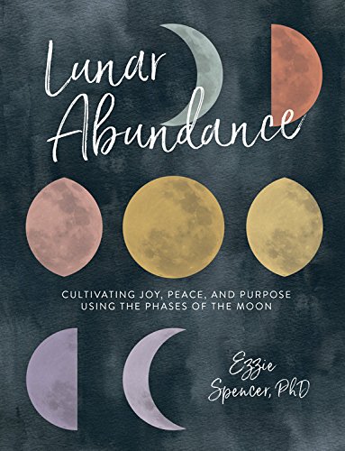 Product Cover Lunar Abundance: Cultivating Joy, Peace, and Purpose Using the Phases of the Moon