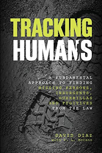 Product Cover Tracking Humans: A Fundamental Approach To Finding Missing Persons, Insurgents, Guerrillas, And Fugitives From The Law