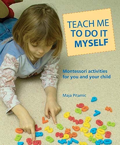 Product Cover Teach Me To Do It Myself: Montessori Activities For You And Your Child
