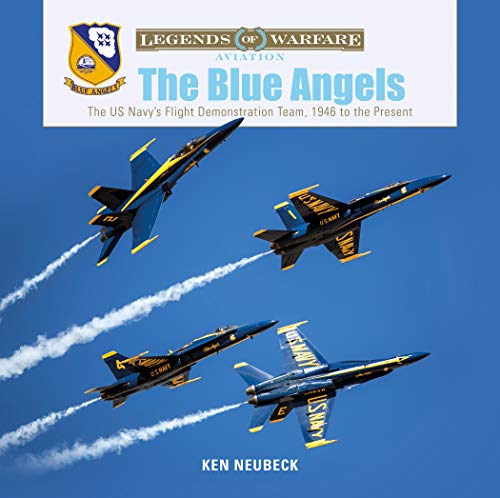 Product Cover The Blue Angels: The US Navy's Flight Demonstration Team, 1946 to the Present (Legends of Warfare: Aviation)