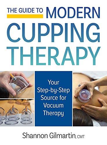 Product Cover The Guide to Modern Cupping Therapy: Your Step-by-Step Source for Vacuum Therapy