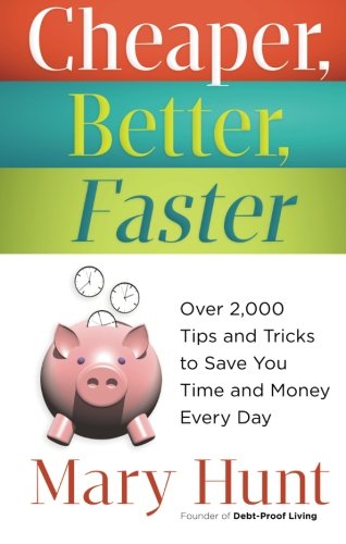 Product Cover Cheaper, Better, Faster: Over 2,000 Tips and Tricks to Save You Time and Money Every Day