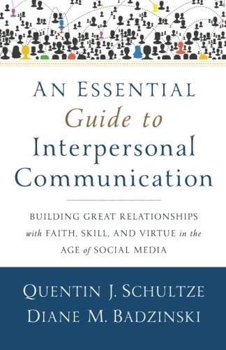Product Cover An Essential Guide to Interpersonal Communication: Building Great Relationships with Faith, Skill, and Virtue in the Age of Social Media