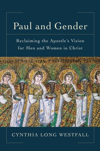 Product Cover Paul and Gender: Reclaiming the Apostle's Vision for Men and Women in Christ