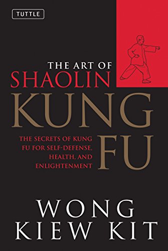 Product Cover The Art of Shaolin Kung Fu: The Secrets of Kung Fu for Self-Defense, Health, and Enlightenment (Tuttle Martial Arts)