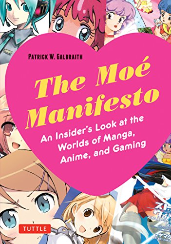 Product Cover The Moe Manifesto: An Insider's Look at the Worlds of Manga, Anime, and Gaming
