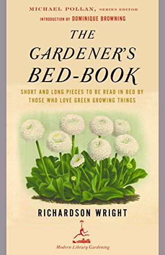 Product Cover The Gardener's Bed-Book: Short and Long Pieces to Be Read in Bed by Those Who Love Green Growing Things (Modern Library Gardening)
