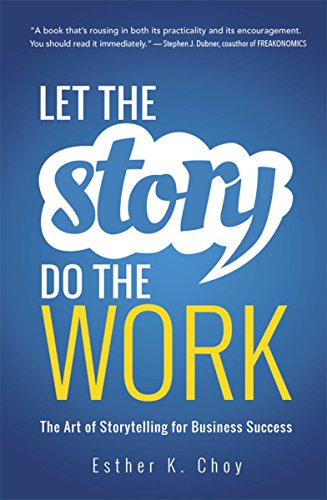 Product Cover Let the Story Do the Work: The Art of Storytelling for Business Success