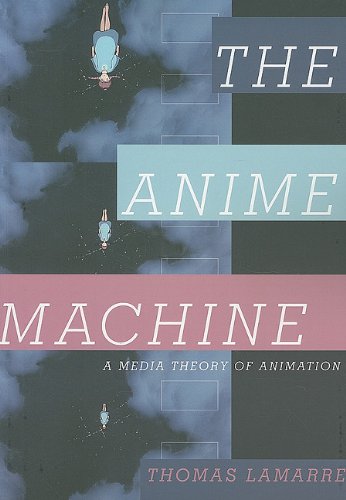 Product Cover The Anime Machine: A Media Theory of Animation
