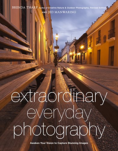 Product Cover Extraordinary Everyday Photography: Awaken Your Vision to Create Stunning Images Wherever You Are