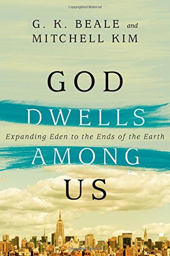 Product Cover God Dwells Among Us: Expanding Eden to the Ends of the Earth