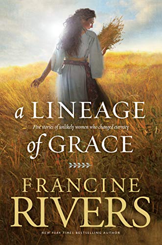 Product Cover A Lineage of Grace: Five Stories of Unlikely Women Who Changed Eternity