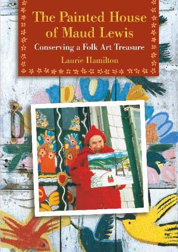 Product Cover The Painted House of Maud Lewis: Conserving a Folk Art Treasure