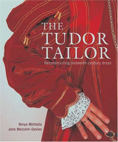Product Cover The Tudor Tailor: Reconstructing Sixteenth-Century Dress
