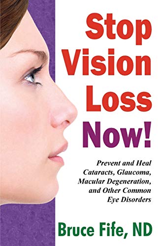 Product Cover Stop Vision Loss Now!: Prevent & Heal Cataracts, Glaucoma, Macular Degeneration & Other Common Eye Disorders