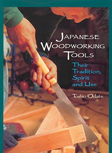 Product Cover Japanese Woodworking Tools: Their Tradition, Spirit and Use