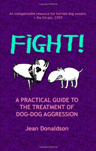 Product Cover Fight!: A Practical Guide to the Treatment of Dog-dog Aggression