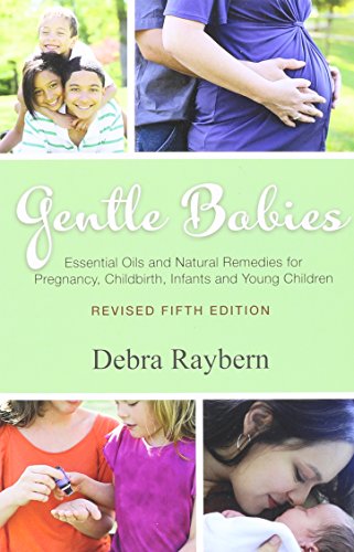 Product Cover Gentle Babies: Essential Oils and Natural Remedies for Pregnancy, Childbirth, Infants and Young Children