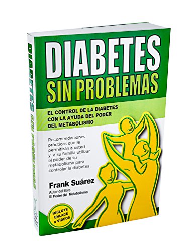 Product Cover Diabetes Sin Problemas- El Control de la Diabetes con la Ayuda del Poder del Metabolismo Nueva Versión Abreviada Deluxe- Incluye Enlace a Vídeos. (Spanish Edition)