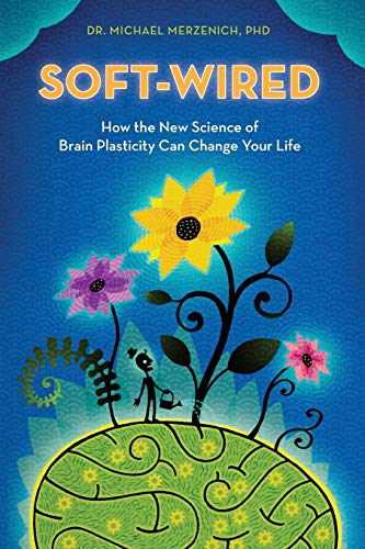 Product Cover Soft-Wired: How the New Science of Brain Plasticity Can Change Your Life