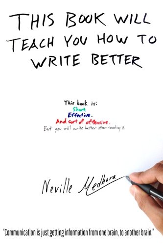 Product Cover This book will teach you how to write better: Learn how to get what you want, increase your conversion rates, and make it easier to write anything (using formulas and mind-hacks)