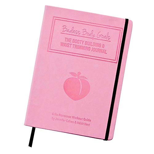 Product Cover Badass Body Goals by Jennifer Cohen & Habit Nest: Booty-Building & Waist Trimming Journal. 10-Week Personal Resistance Training Program and Fitness Planner. (Peachy Pink)