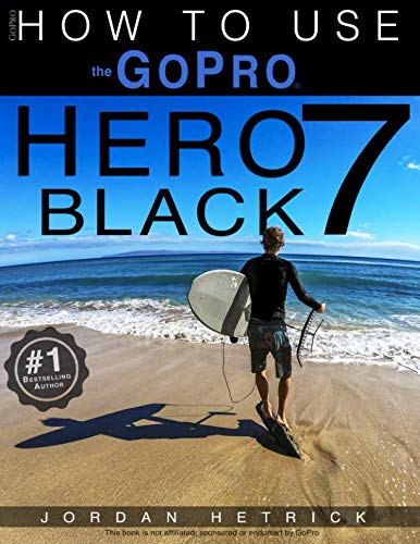 Product Cover GoPro: How To Use The GoPro HERO 7 Black
