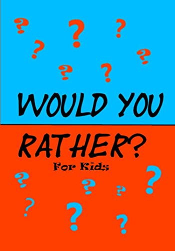 Product Cover Would You Rather for Kids!: 200 Funny and Silly 'Would You Rather Questions' for Long Car Rides  (Travel Games for Kids Ages 6-12)