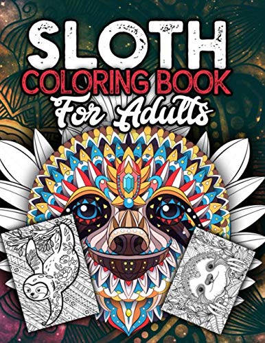 Product Cover Sloth Coloring Book for Adults: An Adult Coloring Book with Funny, Adorable Animal and Relaxing Sloth Designs for Men and Women