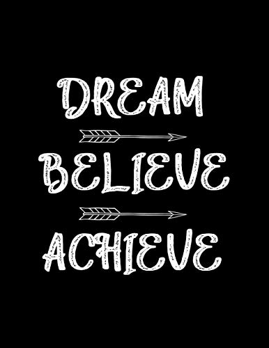 Product Cover Dream - Believe - Achieve: An Inspirational Journal - Notebook to Write In - Women - Men - 120 Pages - Motivational Quotes Journal - Diary (Inspirational Journals to Write in)