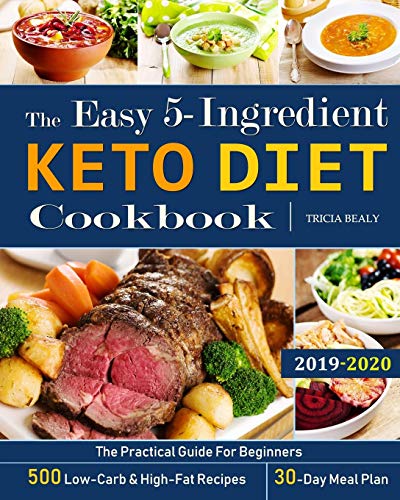 Product Cover The Easy 5-Ingredient Keto Diet Cookbook: The Practical Guide For Beginners - 500 Low-Carb and High-Fat Recipes - 30-Day Meal Plan.