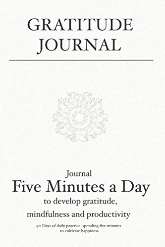 Product Cover Gratitude Journal: Journal 5 minutes a day to develop gratitude, mindfulness and productivity: 90 Days of daily practice, spending five minutes to cultivate happiness (Daily habit journals)