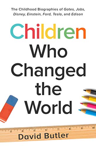 Product Cover Children Who Changed the World: The Childhood Biographies of Gates, Jobs, Disney, Einstein, Ford, Tesla, and Edison