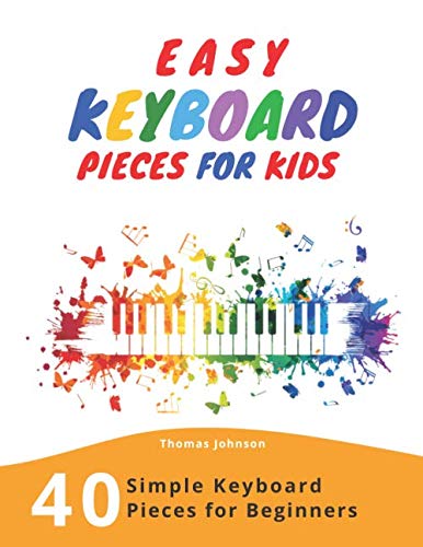 Product Cover Easy Keyboard Pieces For Kids: 40 Simple Keyboard Pieces For Beginners -> Easy Keyboard Songbook For Kids (Simple Keyboard Sheet Music With Letters For Beginners)