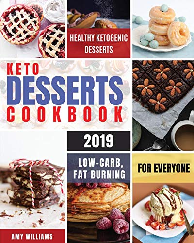 Product Cover Keto Desserts Cookbook #2019: Delicious, Low-Carb, Fat Burning and Healthy Ketogenic Desserts For Everyone (Keto Fat Bombs)