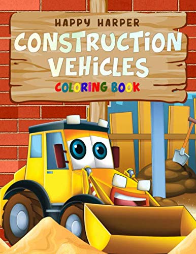 Product Cover Construction Vehicles Coloring Book: A Fun Activity Book for Kids Filled With Big Trucks, Cranes, Tractors, Diggers and Dumpers (Ages 4-8) (Cars and Vehicles Coloring Books for Kids Ages 2-4 4-8)