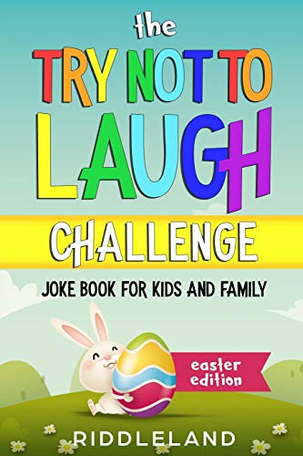 Product Cover The Try Not To Laugh Challenge: Joke Book for Kids and Family: Easter Edition: A Fun and Interactive Joke Book for Kids Ages 6, 7, 8, 9, 10, 11, and 12 Years Old - An Easter Basket Stuffer for kids
