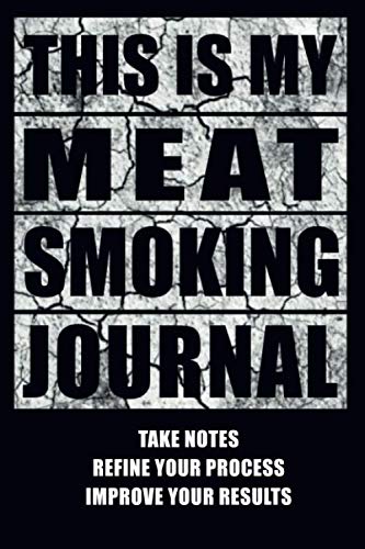 Product Cover This Is My Meat Smoking Journal: The Smoker's Must-Have Accessory for Every Barbecue Enthusiast - Take Notes, Refine Process, Improve Result - Become the BBQ Guru