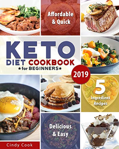 Product Cover Keto Diet Cookbook for Beginners 2019: 5-Ingredients or Less Affordable, Quick & Easy Recipes on the Ketogenic Diet