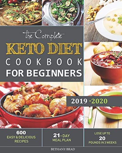 Product Cover The Complete Keto Diet Cookbook For Beginners: 600 Easy and Delicious Recipes - 21- Day Meal Plan - Lose Up to 20 Pounds in 3 Weeks