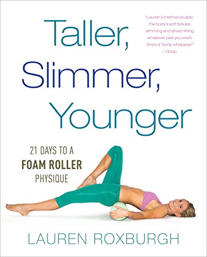 Product Cover Taller, Slimmer, Younger: 21 Days to a Foam Roller Physique