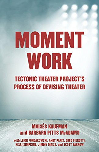 Product Cover Moment Work: Tectonic Theater Project's Process of Devising Theater